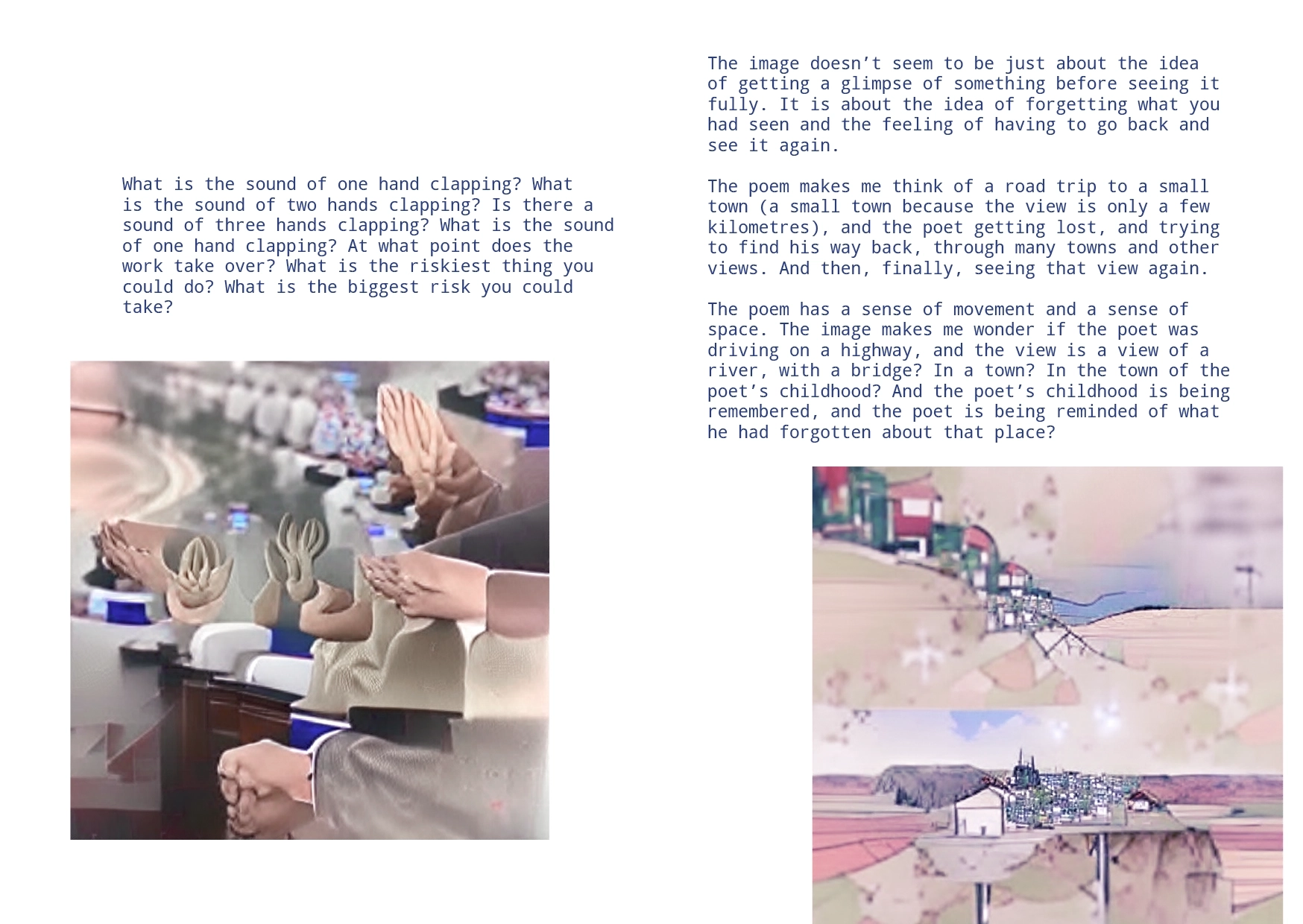 A surreal image possibly containing hands. A poem - What is the sound of one hand clapping? Another image with soft pastel landscape and house like structures.